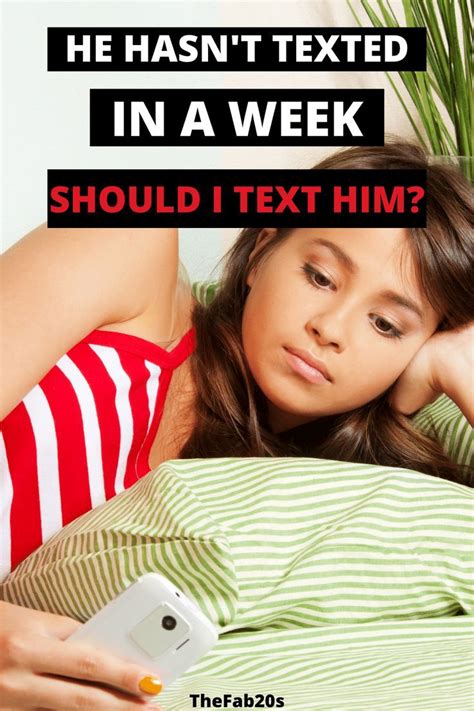 One of the reasons why <b>he</b>’s not <b>texting</b> you for a week or more could be that <b>he</b>’s no longer interested. . He went on vacation and hasn t texted